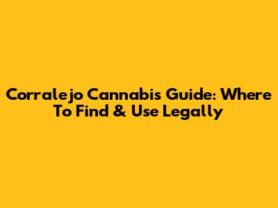Corralejo Cannabis Guide: Where To Find & Use Legally