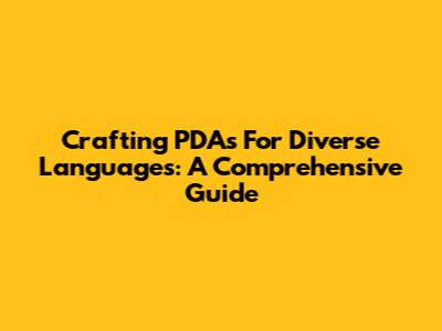 Crafting PDAs For Diverse Languages: A Comprehensive Guide