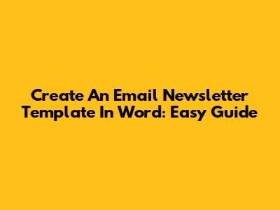 Create An Email Newsletter Template In Word: Easy Guide