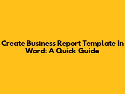 Create Business Report Template In Word: A Quick Guide