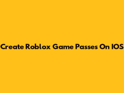Create Roblox Game Passes On IOS