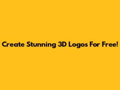 Create Stunning 3D Logos For Free!