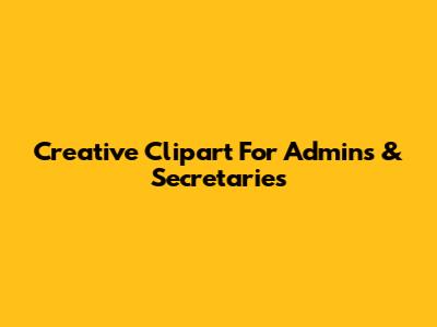 Creative Clipart For Admins & Secretaries