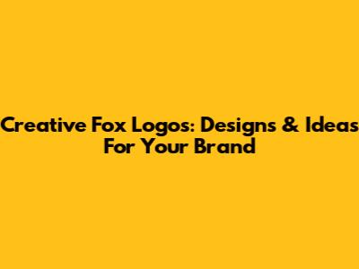 Creative Fox Logos: Designs & Ideas For Your Brand