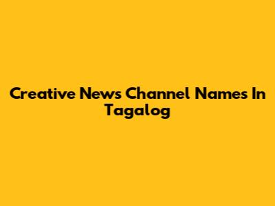 Creative News Channel Names In Tagalog