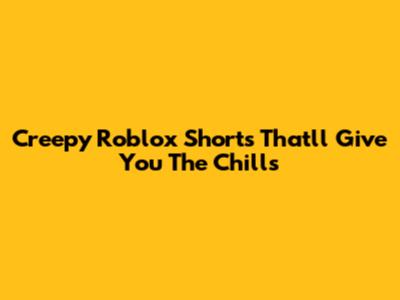 Creepy Roblox Shorts That'll Give You The Chills