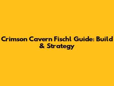 Crimson Cavern Fischl Guide: Build & Strategy