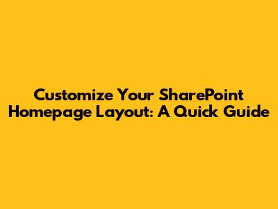 Customize Your SharePoint Homepage Layout: A Quick Guide