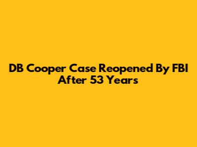 DB Cooper Case Reopened By FBI After 53 Years