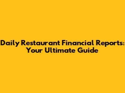 Daily Restaurant Financial Reports: Your Ultimate Guide