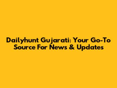 Dailyhunt Gujarati: Your Go-To Source For News & Updates