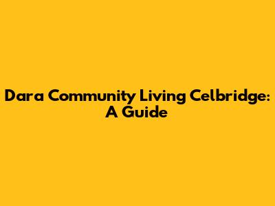 Dara Community Living Celbridge: A Guide