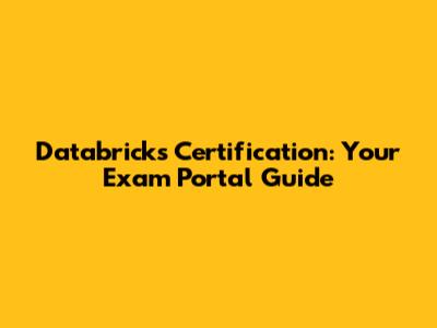 Databricks Certification: Your Exam Portal Guide