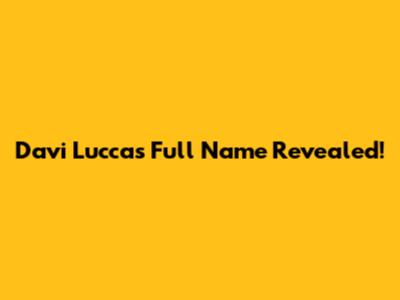 Davi Lucca's Full Name Revealed!