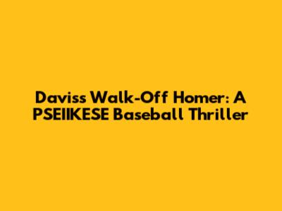 Davis's Walk-Off Homer: A PSEIIKESE Baseball Thriller