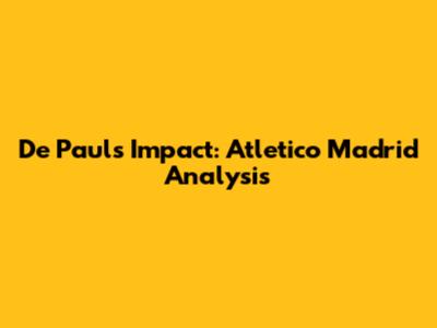 De Paul's Impact: Atletico Madrid Analysis