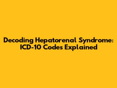 Decoding Hepatorenal Syndrome: ICD-10 Codes Explained