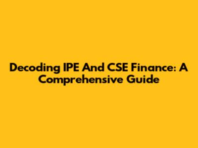Decoding IPE And CSE Finance: A Comprehensive Guide