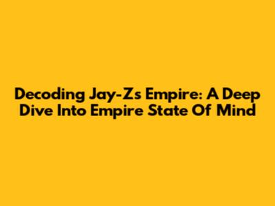 Decoding Jay-Z's Empire: A Deep Dive Into 'Empire State Of Mind'