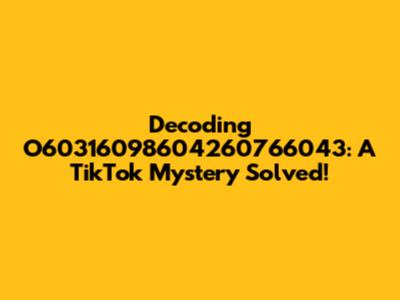 Decoding O60316098604260766043: A TikTok Mystery Solved!