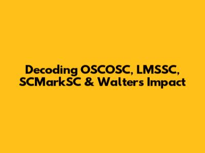Decoding OSCOSC, LMSSC, SCMarkSC & Walter's Impact