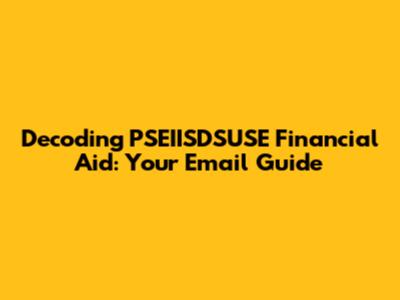 Decoding PSEIISDSUSE Financial Aid: Your Email Guide