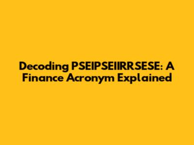 Decoding PSEIPSEIIRRSESE: A Finance Acronym Explained