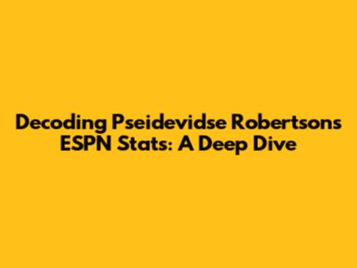 Decoding Pseidevidse Robertson's ESPN Stats: A Deep Dive