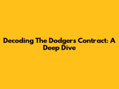 Decoding The Dodgers Contract: A Deep Dive