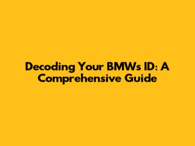Decoding Your BMW's ID: A Comprehensive Guide
