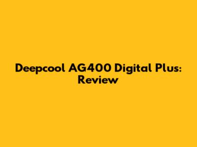 Deepcool AG400 Digital Plus: Review