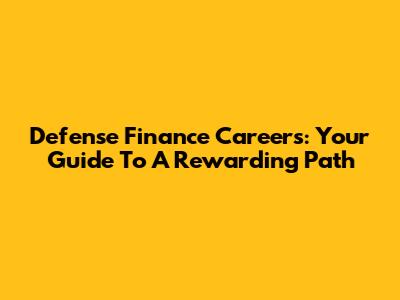 Defense Finance Careers: Your Guide To A Rewarding Path