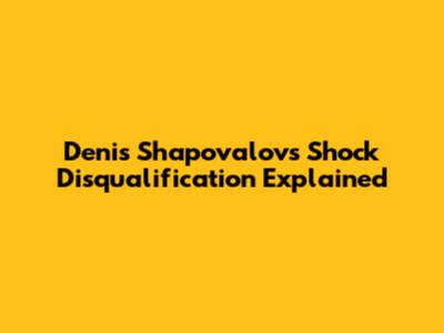 Denis Shapovalov's Shock Disqualification Explained