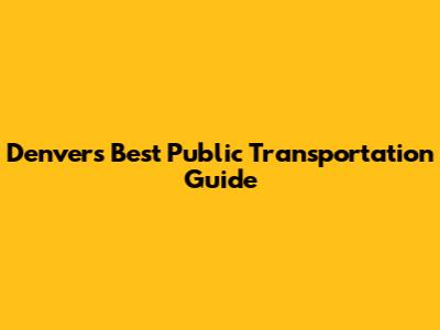 Denver's Best Public Transportation Guide
