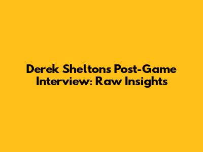 Derek Shelton's Post-Game Interview: Raw Insights
