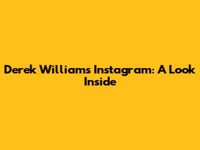 Derek Williams' Instagram: A Look Inside