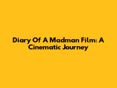 Diary Of A Madman Film: A Cinematic Journey