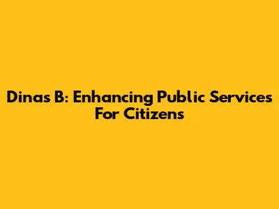 Dinas B: Enhancing Public Services For Citizens