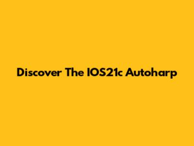 Discover The IOS21c Autoharp
