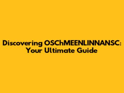 Discovering OSChMEENLINNANSC: Your Ultimate Guide