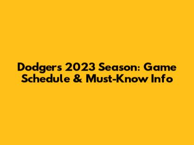 Dodgers 2023 Season: Game Schedule & Must-Know Info