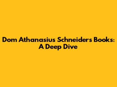 Dom Athanasius Schneider's Books: A Deep Dive