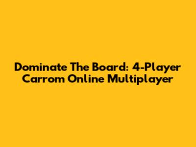 Dominate The Board: 4-Player Carrom Online Multiplayer