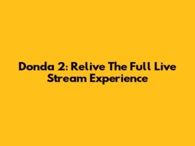 Donda 2: Relive The Full Live Stream Experience