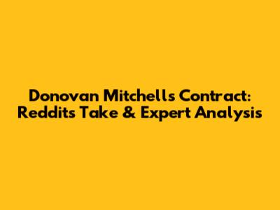 Donovan Mitchell's Contract: Reddit's Take & Expert Analysis