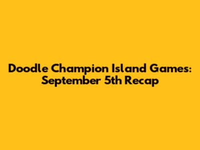 Doodle Champion Island Games: September 5th Recap