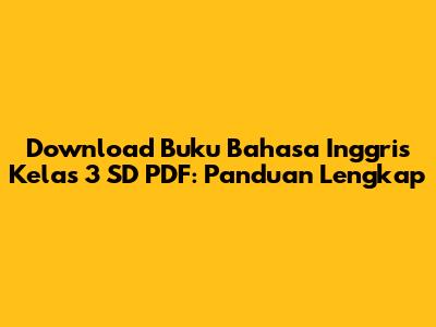Download Buku Bahasa Inggris Kelas 3 SD PDF: Panduan Lengkap
