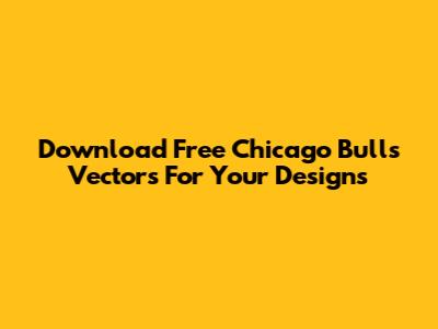 Download Free Chicago Bulls Vectors For Your Designs