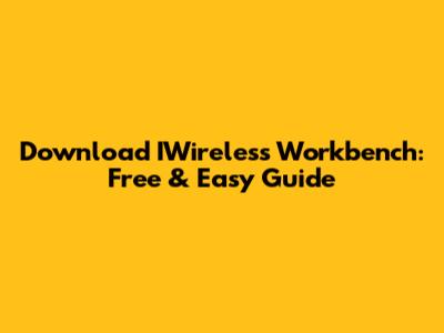 Download IWireless Workbench: Free & Easy Guide
