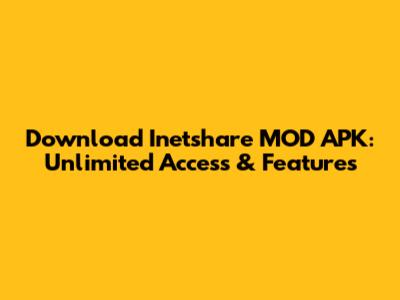 Download Inetshare MOD APK: Unlimited Access & Features